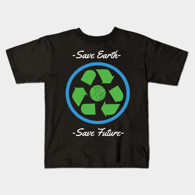 Save Earth Save Future Kids T-Shirt by MZeeDesigns